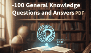 100 General Knowledge Questions and Answers