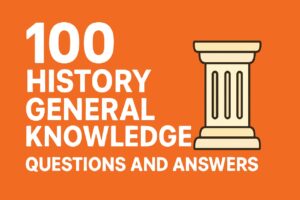 100 History General Knowledge Questions and Answers