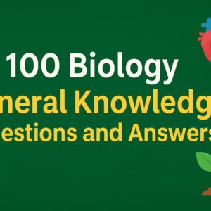 100 Biology General Knowledge Questions and Answers