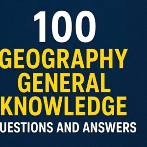100 Geography General Knowledge Questions and Answers
