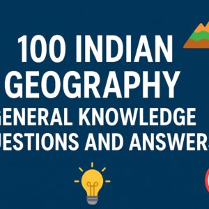 100 Indian Geography General Knowledge Questions and Answers