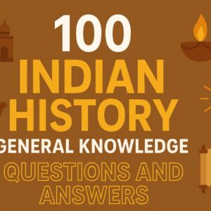 100 Indian History General Knowledge Questions and Answers