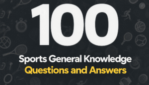 100 Sports General Knowledge Questions and Answers